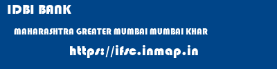 IDBI BANK  MAHARASHTRA GREATER MUMBAI MUMBAI KHAR  ifsc code